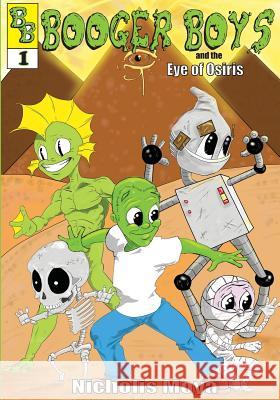 Booger Boys: and the Eye of Osiris Moya, Nicholis 9781500565350 Createspace