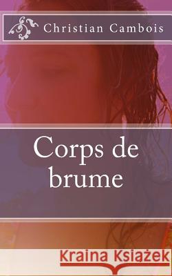 Corps de brume Cambois, Christian 9781500565398 Createspace