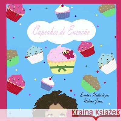 Cupcakes de Ensueño James, Nohemi 9781500565510 Createspace