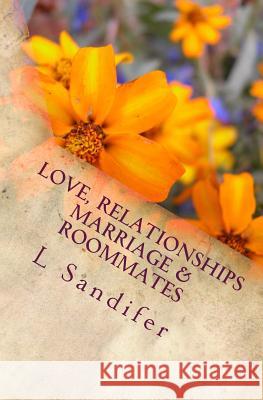 Love, Relationships, Marriage & Roommates: An unofficial guide to avoid some of the 