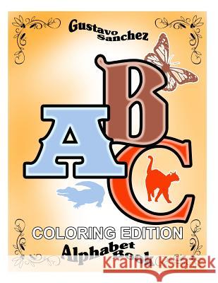 Gustavo Sanchez ABC Coloring edition Alphabet Book Sanchez, Gustavo 9781500567446