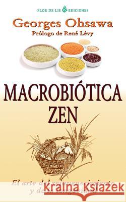 Macrobiotica Zen: El arte del rejuvenecimiento y de la longevidad Ohsawa, Georges 9781500568436 Createspace