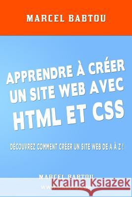 Apprendre À Créer Son Site Web Avec HTML Et CSS Babtou, Marcel 9781500569099 Createspace