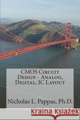 CMOS Circuit Design - Analog, Digital, IC Layout Nicholas L. Pappa 9781500569648 Createspace