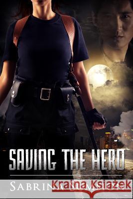 Saving the Hero Sabrina Sumsion 9781500569693 Createspace