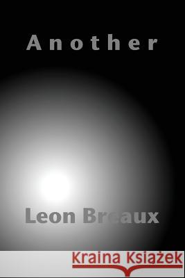 Another Leon Breaux 9781500571610 Createspace Independent Publishing Platform