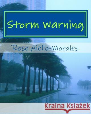Storm Warning Rose Aiello-Morales 9781500572044