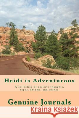 Heidi is Adventurous: A collection of positive thoughts, hopes, dreams, and wishes. Larsen, Dee Ann 9781500572228 Createspace