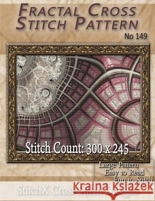 Fractal Cross Stitch Pattern No. 149 Tracy Warrington Stitchx 9781500572464 Createspace