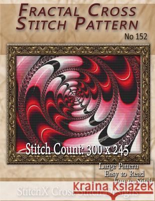 Fractal Cross Stitch Pattern No. 152 Tracy Warrington Stitchx 9781500573119 Createspace