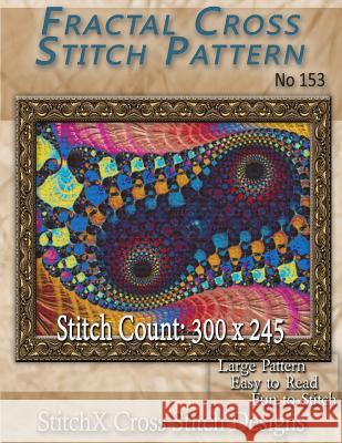 Fractal Cross Stitch Pattern No. 153 Tracy Warrington Stitchx 9781500573126 Createspace