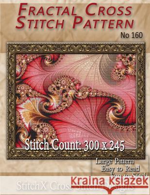 Fractal Cross Stitch Pattern No. 160 Tracy Warrington Stitchx 9781500573478 Createspace