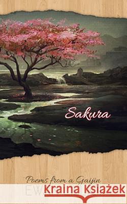 Sakura: Poems from a Gaijin Ewan LILLICII 9781500576943 Createspace