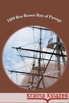 1809 Ben Brown Rite of Passage MR William Bertram 9781500579210 Createspace