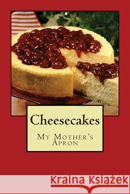 Cheesecake: My Mother's Apron Druecella Langley McNair 9781500579449