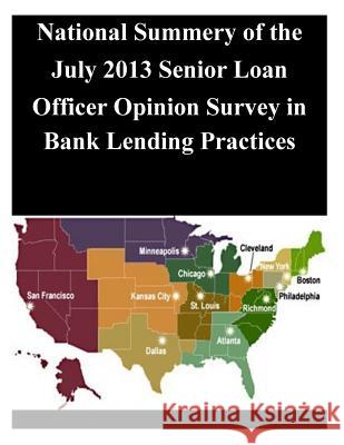 National Summery of the July 2013 Senior Loan Officer Opinion Survey in Bank Lending Practices Board of Governors of the Federal Reserv 9781500580452 Createspace