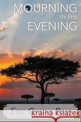 Mourning in the Evening Eric Ganan Pam 9781500581053 Createspace