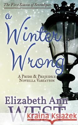 A Winter Wrong: A Pride and Prejudice Novella Variation Elizabeth Ann West 9781500581077