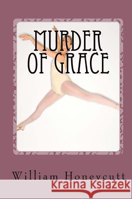 Murder Of Grace Honeycutt, William 9781500582098