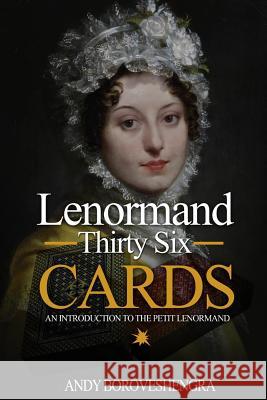 Lenormand Thirty Six Cards: An Introduction to the Petit Lenormand Andy Boroveshengra 9781500582487 Createspace