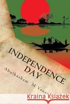 Independence Day: Magnum Opus Abulkasham M. Yousuf 9781500583255 Createspace