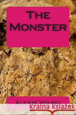 The Monster Alexis N. Young 9781500583484 Createspace
