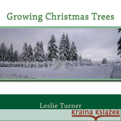 Growing Christmas Trees Leslie Turner 9781500584221