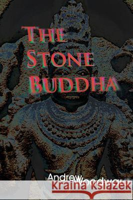 The Stone Buddha Andrew Woodward 9781500585235