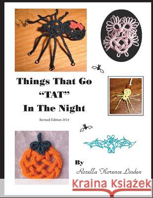 Things That Go TAT in the Night: Revised Edition 2014 Linden, Rozella Florence 9781500586089 Createspace