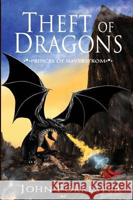 Theft of Dragons John Forrester 9781500586263 Createspace