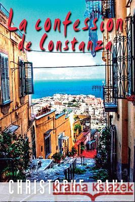 La confession de Constanza Paul, Christophe 9781500588250 Createspace