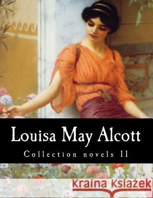 Louisa May Alcott, Collection novels II Alcott, Louisa May 9781500588359