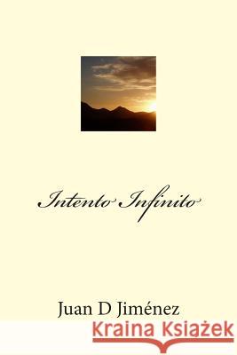 Intento infinito. Jimenez, Juan D. 9781500588458 Createspace Independent Publishing Platform