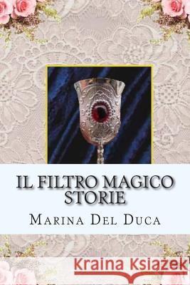 Il filtro magico Storie Del Duca, Marina 9781500589394