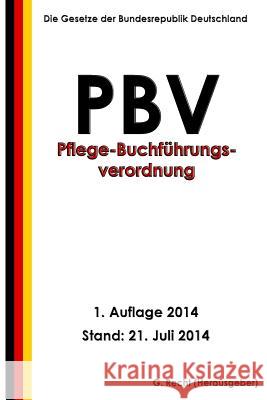 Pflege-Buchführungsverordnung - PBV Recht, G. 9781500591489 Createspace