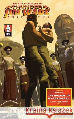 The New Adventures of Thunder Jim Wade Volume Two: The Horror of Hyperborea Frank Schildiner 9781500591601