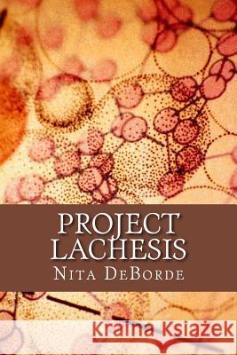 Project Lachesis Nita Deborde 9781500591748 Createspace