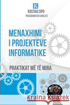 Menaxhimi I Projekteve Informatike: Praktikat Më Të Mira Cipo, Kostaq 9781500592622 Createspace