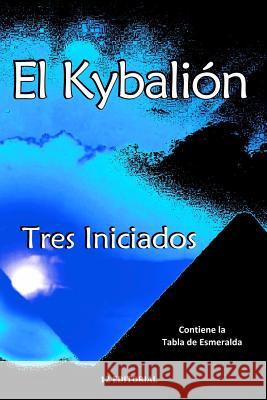 El Kybalion Tres Iniciados Alejandro Volnie 9781500594442