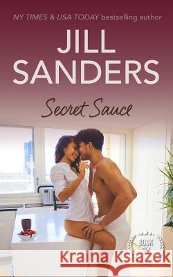 Secret Sauce Jill Sanders 9781500594480 Createspace