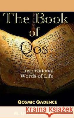 The Book of Qos: Inspirational Words of Life Qosmic Qadence 9781500595111 Createspace