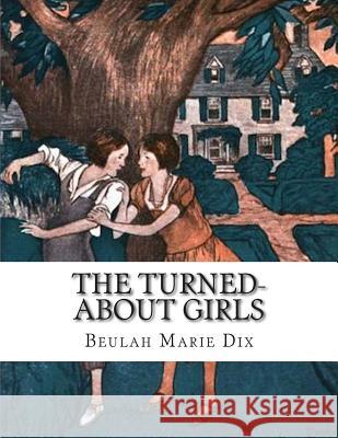 The Turned-About Girls Beulah Marie Dix 9781500595456