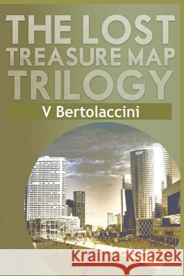 The Lost Treasure Map Trilogy V. Bertolaccini 9781500596545 Createspace