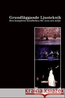 Grundläggande Ljusteknik: Tekniken, grunderna, teorierna och i praktiken Sandstrom, Ulf Gustaf 9781500596927