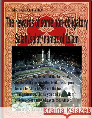 The rewards of some non-obligatory Salah/salat/namaz of Islam Fahim, MR Faisal 9781500597207 Createspace