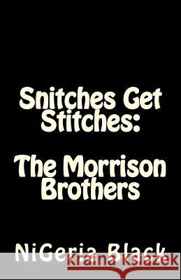Snitches Get Stitches: The Morrison Brothers Nigeria Black Purple Diamond Publishing 9781500598013 Createspace