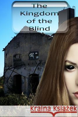 The Kingdom of the Blind J. M. Allen 9781500598211 Createspace
