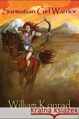 Sarmatian Girl Warrior William Konrad 9781500598440 Createspace