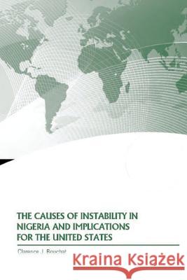 The Causes of Instability in Nigeria and Implications for the United States U. S. Department of Defense              Strategic Studies Institute 9781500598624 Createspace