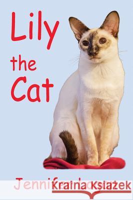 Lily the Cat Jennifer Logan R. M. Logan 9781500599089 Createspace